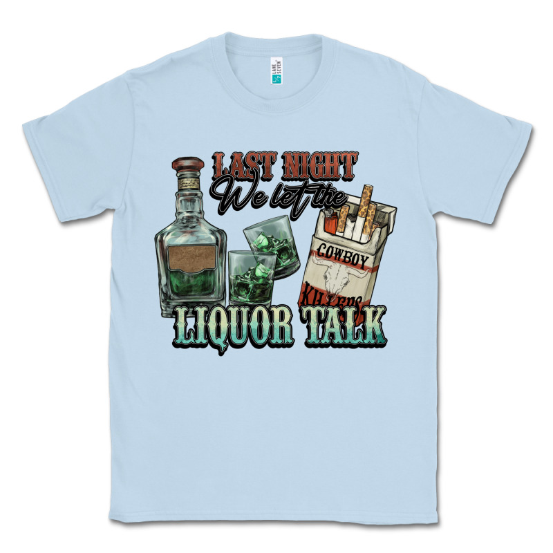 Last Night We Let The Liquor Talk Cowboy Western C Classic Tee by NancyCooperArtShop | Teevron