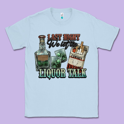 Last Night We Let The Liquor Talk Cowboy Western C Classic Tee Designed By Nancycooperartshop