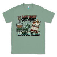 Sage last night we let the liquor talk cowboy western c Classic Tee - NancyCooperArtShop