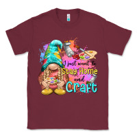 Burgundy i just want stay home and craft Classic Tee - NancyCooperArtShop