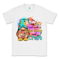 White i just want stay home and craft Classic Tee - NancyCooperArtShop
