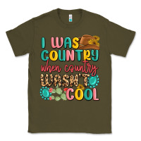 Army Green i was country when country wasnt cool Classic Tee - MaliasSmallBusiness