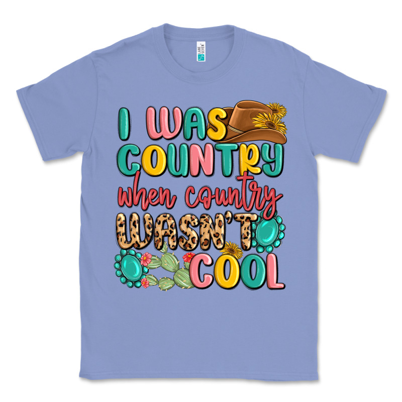 I Was Country When Country Wasnt Cool Classic Tee by MaliasSmallBusiness | Teevron