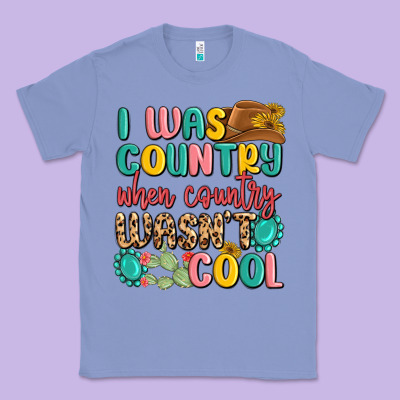 I Was Country When Country Wasnt Cool Classic Tee Designed By Maliassmallbusiness