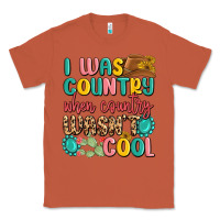 Copper i was country when country wasnt cool Classic Tee - MaliasSmallBusiness
