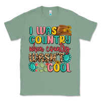 Sage i was country when country wasnt cool Classic Tee - MaliasSmallBusiness