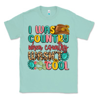 Seafoam i was country when country wasnt cool Classic Tee - MaliasSmallBusiness