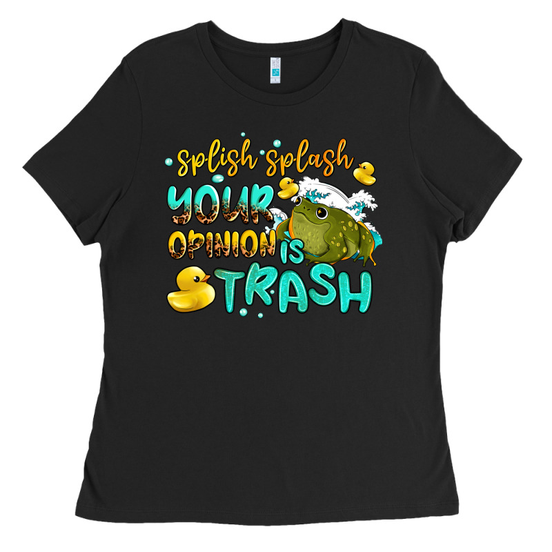 Splish Splash Your Opinion Is Trash Ladies Tee by AdoDesignShop | Teevron