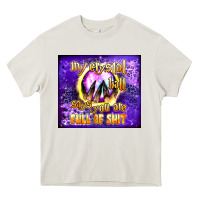 My Crystal Ball Says You Are Full Of Shit Tumbler Heavy Core Tee | Teevron