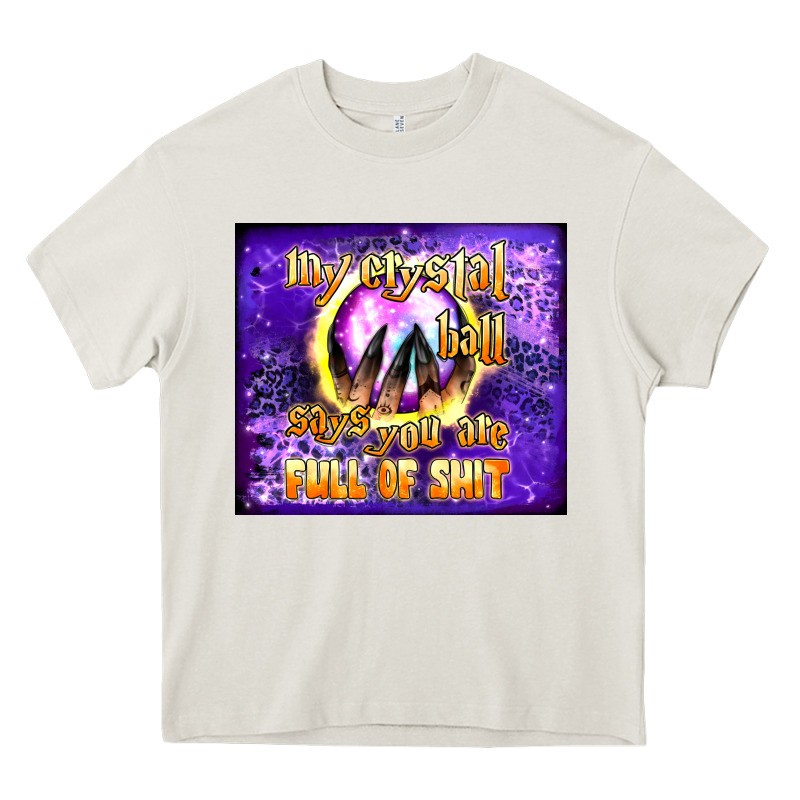 My Crystal Ball Says You Are Full Of Shit Tumbler Heavy Core Tee by BundleAndBundleShop | Teevron