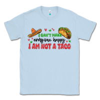 Dusty Blue i cant make everyone happy i an not a taco Classic Tee - MaliasSmallBusiness