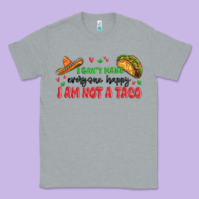 I Cant Make Everyone Happy I An Not A Taco Classic Tee Designed By Maliassmallbusiness