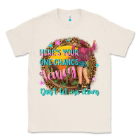 Natural heres your one chance fancy Classic Tee - NancyCooperArtShop