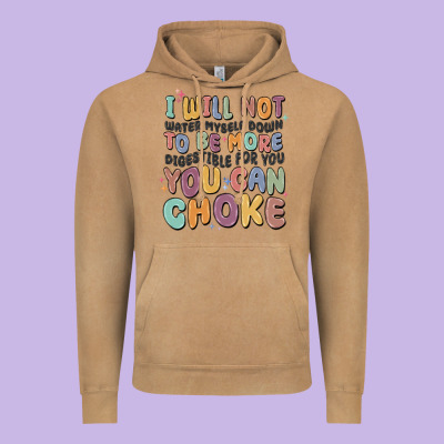 I Will Not Water Myself Down To Be More Digestible Vintage Hoodie Designed By Maliassmallbusiness