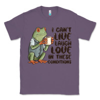 Lavender i cant live laugh love in these conditions Classic Tee - MaliasSmallBusiness