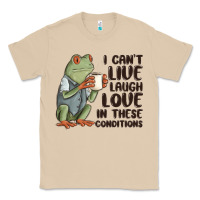 Mushroom i cant live laugh love in these conditions Classic Tee - MaliasSmallBusiness