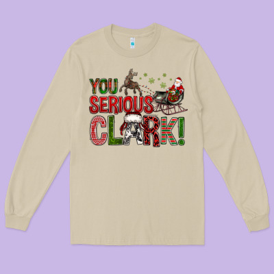 You Serious Clark With Santa Sleigh Long Sleeve Tee Designed By Bundleandbundleshop