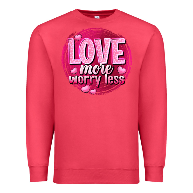 Love More Worry Less Valentine's Day Premium Sweatshirt by HowdyJamesFarm | Teevron