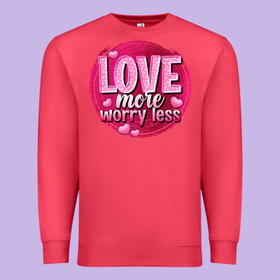 Love More Worry Less Valentine's Day Premium Sweatshirt Designed By Howdyjamesfarm
