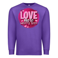 Purple Love more worry less Valentine's Day Premium Sweatshirt - HowdyJamesFarm
