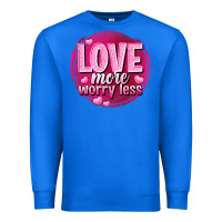 True Royal Love more worry less Valentine's Day Premium Sweatshirt - HowdyJamesFarm
