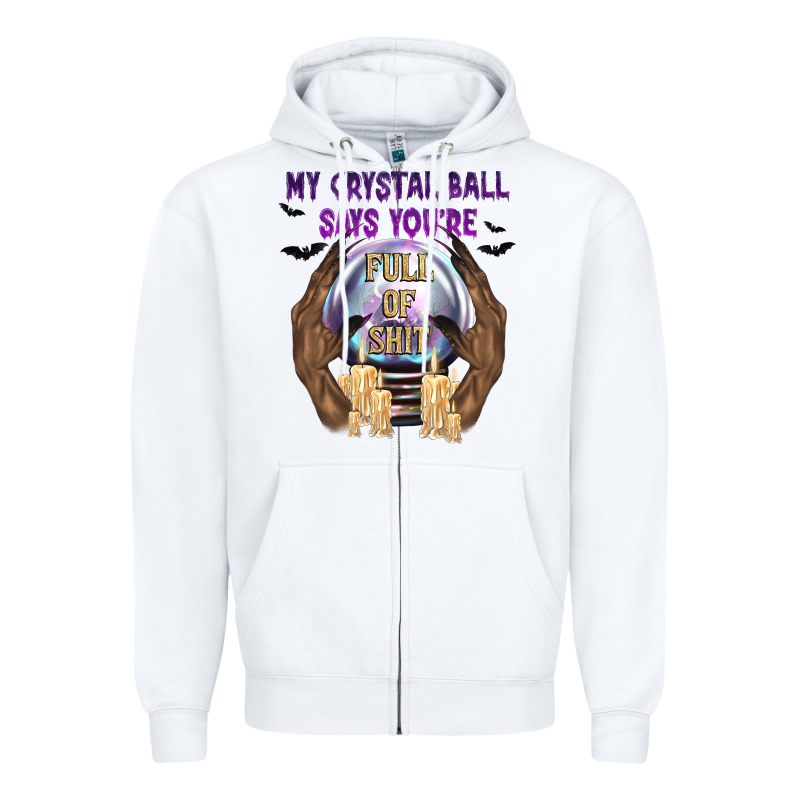 My Crystal Ball Says You're Zipper Hoodie by texasbilliewilder | Teevron