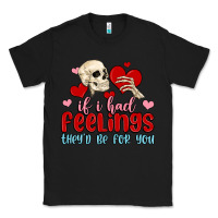 Black if i had feelings they d be for you Classic Tee - MaliasSmallBusiness