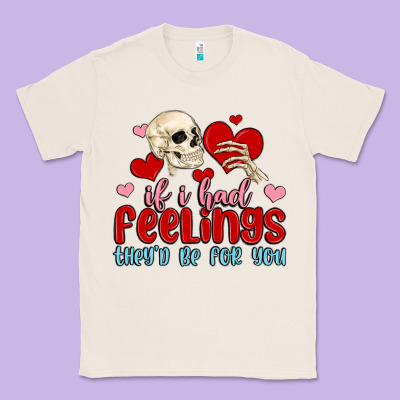 If I Had Feelings They D Be For You Classic Tee Designed By Maliassmallbusiness