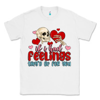 White if i had feelings they d be for you Classic Tee - MaliasSmallBusiness