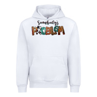 White Somebody's Problem Urban Hoodie - FaDigitalArtStudio