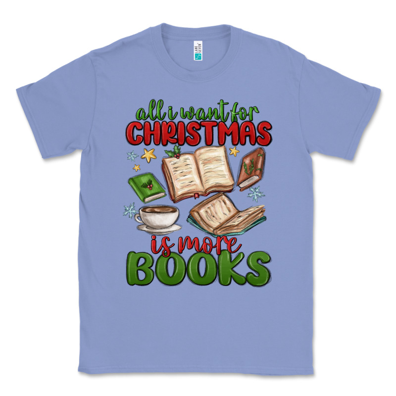 All I Want For Christmas Is More Books Classic Tee by MaliasSmallBusiness | Teevron