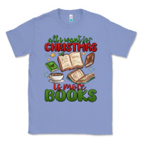 Colony Blue all i want for christmas is more books Classic Tee - MaliasSmallBusiness