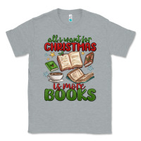 Heather Grey all i want for christmas is more books Classic Tee - MaliasSmallBusiness