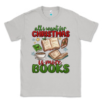 Moon Dust all i want for christmas is more books Classic Tee - MaliasSmallBusiness