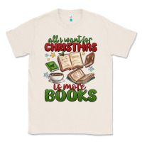 Natural all i want for christmas is more books Classic Tee - MaliasSmallBusiness