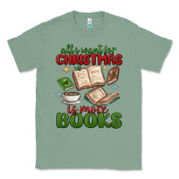 Sage all i want for christmas is more books Classic Tee - MaliasSmallBusiness