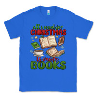 True Royal all i want for christmas is more books Classic Tee - MaliasSmallBusiness