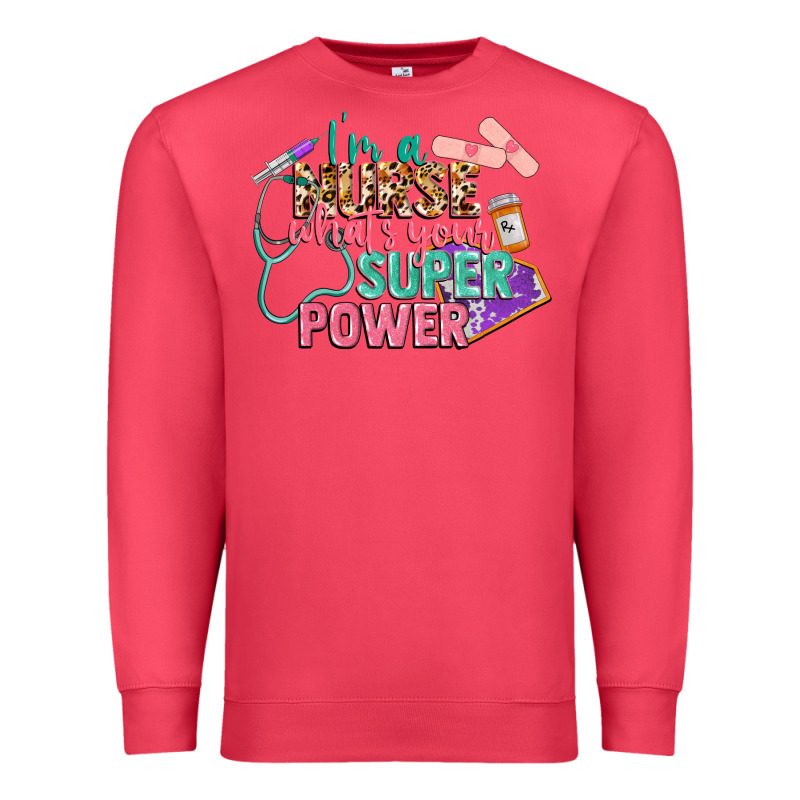 I'm A Nurse What's Your Superpower Premium Sweatshirt by CowGirlArtShop | Teevron