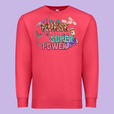 I'm A Nurse What's Your Superpower Premium Sweatshirt Designed By Cowgirlartshop