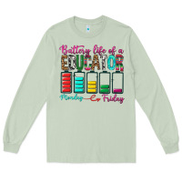 Matcha Battery Life Of A Educator Long Sleeve Tee - BundleAndBundleShop