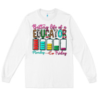 White Battery Life Of A Educator Long Sleeve Tee - BundleAndBundleShop