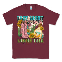 Burgundy last night we let the liquar talk Classic Tee - NancyCooperArtShop