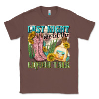 Chestnut last night we let the liquar talk Classic Tee - NancyCooperArtShop