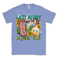 Colony Blue last night we let the liquar talk Classic Tee - NancyCooperArtShop