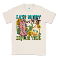Natural last night we let the liquar talk Classic Tee - NancyCooperArtShop