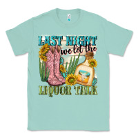 Last Night We Let The Liquar Talk Classic Tee | Teevron