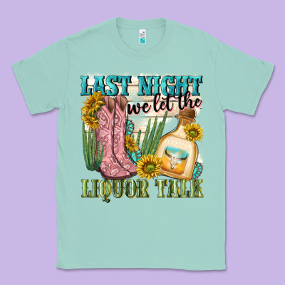 Last Night We Let The Liquar Talk Classic Tee Designed By Nancycooperartshop