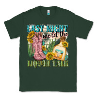 Sports Green last night we let the liquar talk Classic Tee - NancyCooperArtShop