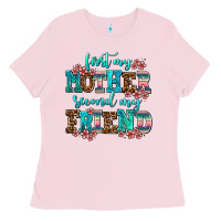 Bubblegum Pink first my mother second my friend Ladies Tee - AdoDesignShop