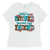 White first my mother second my friend Ladies Tee - AdoDesignShop